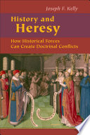 History and heresy : how historical forces can create doctrinal conflicts /