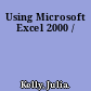 Using Microsoft Excel 2000 /