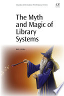 The myth and magic of library systems /