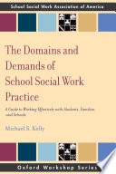 The domains and demands of school social work practice : a guide to working effectively with students, families, and schools /