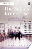 The self as enterprise : Foucault and the spirit of 21st century capitalism /