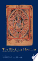 The blickling homilies edition and translation : (with general introduction, textual notes, tables and appendices, and select bibliography /