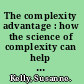 The complexity advantage : how the science of complexity can help your business achieve peak performance /