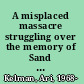 A misplaced massacre struggling over the memory of Sand Creek /