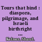 Tours that bind : diaspora, pilgrimage, and Israeli birthright tourism /