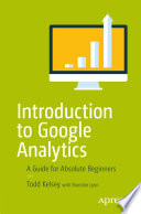 Introduction to Google Analytics : A Guide for Absolute Beginners /