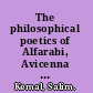 The philosophical poetics of Alfarabi, Avicenna and Averroës the Aristotelian reception /