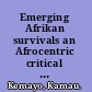 Emerging Afrikan survivals an Afrocentric critical theory /