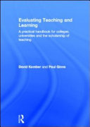 Evaluating teaching and learning : a practical handbook for colleges, universities and the scholarship of teaching /