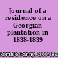 Journal of a residence on a Georgian plantation in 1838-1839 /