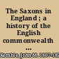 The Saxons in England ; a history of the English commonwealth till the period of the Norman conquest.