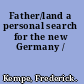 Father/land a personal search for the new Germany /