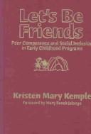 Let's be friends : peer competence and social inclusion in early childhood programs /