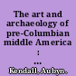 The art and archaeology of pre-Columbian middle America : an annotated bibliography of works in English /