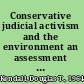 Conservative judicial activism and the environment an assessment of the threat /