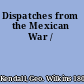 Dispatches from the Mexican War /