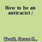 How to be an antiracist /