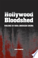 Hollywood bloodshed violence in 1980s American cinema /