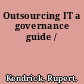 Outsourcing IT a governance guide /