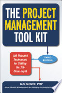 The project management tool kit : 100 tips and techniques for getting the job done right  /