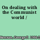 On dealing with the Communist world /