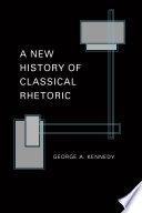 A new history of classical rhetoric /