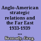 Anglo-American strategic relations and the Far East 1933-1939 imperial crossroads /