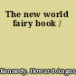 The new world fairy book /