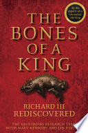 The bones of a king : Richard III rediscovered /