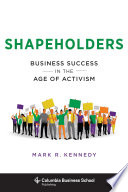 Shapeholders : business success in the age of activism /