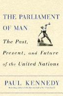 The parliament of man : the past, present, and future of the United Nations /