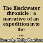 The Blackwater chronicle : a narrative of an expedition into the land of Canaan in Randolph County, Virginia : a country flowing with wild animals, such as panthers, bears, wolves, elk, deer, otter, badger, &c., &c., with innumberable trout /