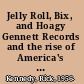 Jelly Roll, Bix, and Hoagy Gennett Records and the rise of America's musical grassroots /