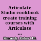 Articulate Studio cookbook create training courses with Articulate Studio's strong interactivity and rich content capabilities, all within the familiarity of Microsoft PowerPoint /