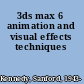 3ds max 6 animation and visual effects techniques
