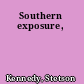 Southern exposure,