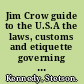 Jim Crow guide to the U.S.A the laws, customs and etiquette governing the conduct of nonwhites and other minorities as second-class citizens /