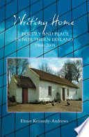 Writing home : poetry and place in Northern Ireland, 1968-2008 /