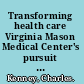 Transforming health care Virginia Mason Medical Center's pursuit of the perfect patient experience /