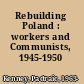 Rebuilding Poland : workers and Communists, 1945-1950 /