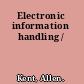 Electronic information handling /
