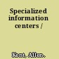 Specialized information centers /