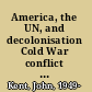 America, the UN, and decolonisation Cold War conflict in the Congo /
