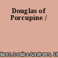 Douglas of Porcupine /