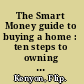 The Smart Money guide to buying a home : ten steps to owning a great home and a great investment /