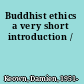 Buddhist ethics a very short introduction /