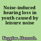 Noise-induced hearing loss in youth caused by leisure noise