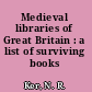 Medieval libraries of Great Britain : a list of surviving books /