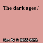 The dark ages /