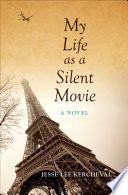 My life as a silent movie a novel /